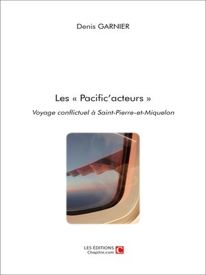 cover image of Les « Pacific'acteurs » Voyage conflictuel à Saint-Pierre-et-Miquelon